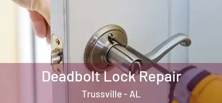 Deadbolt Lock Repair Trussville - AL