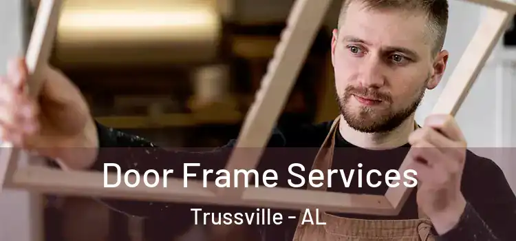 Door Frame Services Trussville - AL
