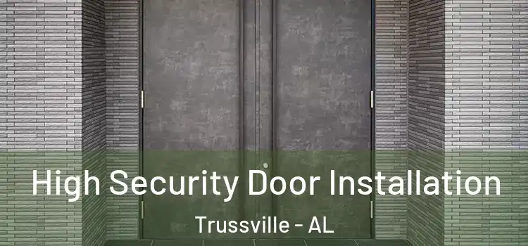 High Security Door Installation Trussville - AL